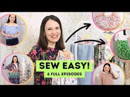 6 EASY to SEW garments and tutorials in one video! Sew Easy Season 1