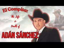 El Compita: The Life and Death of Adán "Chalino"  Sánchez | True Narcocorridos Ep. #11