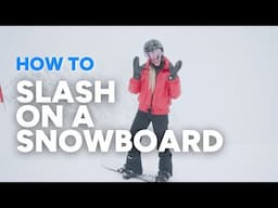 HOW TO SLASH ON A SNOWBOARD | perfect your toe-side snow spray