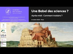 [Colloque] Alain Schuhl - Intro de l'après-midi - Une Babel des sciences ? - Académie des sciences