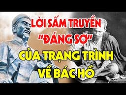 NHỮNG LỜI SẤM TRUYỀN ĐÁNG SỢ CỦA TRẠNG TRÌNH NGUYỄN BỈNH KHIÊM VỀ BÁC HỒ