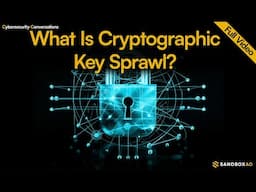 The Cryptographic Key Sprawl Problem | Protect Your Data - Full Conversation