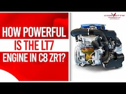 How Powerful Is The LT7 Engine In C8 ZR1? | C8 ZR1 Engine | CORVETTE TODAY #238