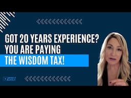 GOT 20 YEARS EXPERIENCE? YOU ARE PAYING THE WISDOM TAX!