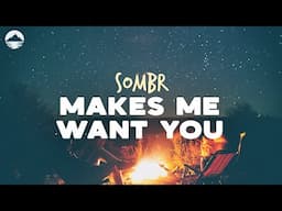 Sombr - Makes Me Want You | Lyrics