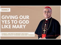 Giving our Yes to God like Mary - William Cardinal Goh (Homily - 21 Nov 2024)