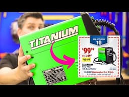 I Hate Harbor Freight......TODAY!  Titanium 125 For $99!