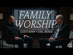 Family Worship | Costi Hinn + Joel Beeke