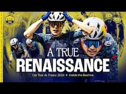 A TRUE RENAISSANCE: Our Tour de France 2024 - Inside the Beehive