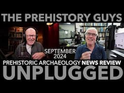 PREHISTORIC ARCHAEOLOGY NEWS REVIEW SEPTEMBER 2024 - the Prehistory Guys