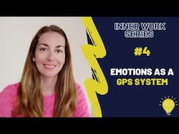 Inner Work Series #4 | Using Emotions as a Guidance System