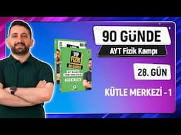 Kütle ve Ağırlık Merkezi -1 | 2025 AYT Fizik kampı