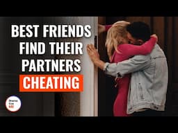 Best Friends Find Their Partners Cheating | @DramatizeMe