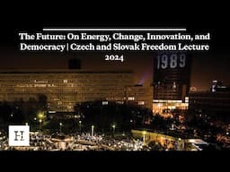 The Future: On Energy, Change, Innovation, and Democracy | Czech and Slovak Freedom Lecture 2024