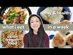 What I Eat in a Week | TRILINGUAL ASIAN VEGAN FOOD + RECIPES