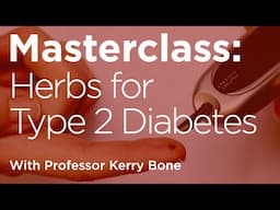 Masterclass: Metabolic Well-Being - The Key Role of Herbs in Type 2 Diabetes