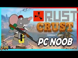 RUST PC! NOOB PLAYS! Crust Community Server! LIVE