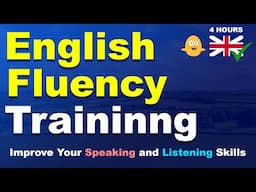 4 HOURS of English Fluency Training - Improve Your Speaking and Listening Skills