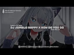 FAH672 YT STYLE!!!!!!!DJ JOMBLO HAPPY X HOW DO YOU DO X AGE AGE AGE LAGI VIRAL DI TIK TOK