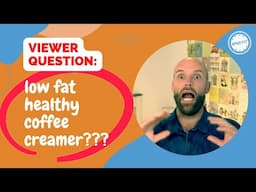 No fat, healthy, coffee creamer for weight loss? Viewer question!