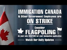 Immigration on Strike. What about Flagpoling? Daily updates. Part 1