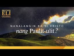 Nanalangin ba si Kristo nang paulit-ulit? | Brother Eli Channel