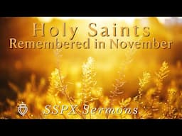 Holy Saints Remembered in November - SSPX Sermons