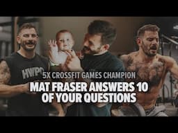 5X CROSSFIT GAMES CHAMPION MAT FRASER ANSWERS 10 OF YOUR QUESTIONS