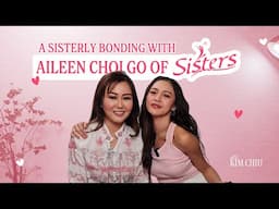 How Sisters Became a Success - Life stories and lessons from Aileen Choi Go | Kim Chiu