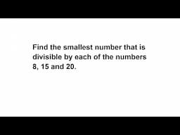 LCM word problem / Find the smallest number divisible by 8 15 and 20 /  LCM of 8 15 and 20