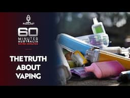 Prescription vapes, Chinese factories and the fight to ban the bad habit | 60 Minutes Australia