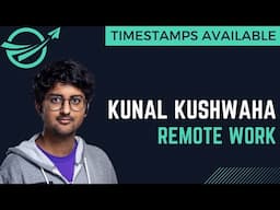 Remote Jobs, Internships & Open Source With Kunal Kushwaha