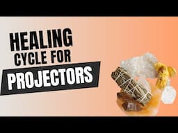 Healing Cycle for Projectors | From NOW until 2027