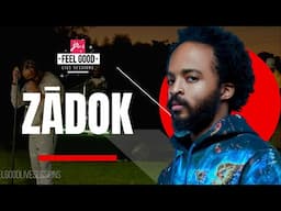 FEEL GOOD LIVE SESSIONS PRESENTS ZĀDOK