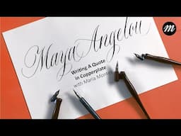 Writing Copperplate Calligraphy | Quote by Maya Angelou