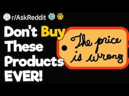 Don't Buy These Products EVER!