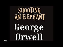 Shooting An Elephant by George Orwell