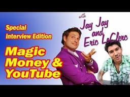 Magic Money & YouTube with Jay Jay and Eric LeClerc