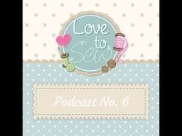 LOVE TO SEW | Episode 6