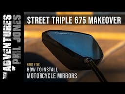 Street Triple 675 Makeover | Part 5 | How to Install Motorcycle Mirrors | Barracuda A Version B-Lux