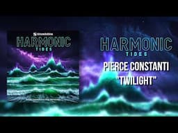 "Twilight" By Pierce Constanti | Official Harmonic Tides Demo