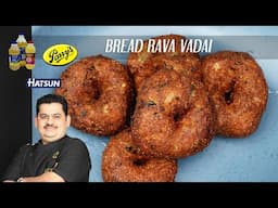 Bread Rava Vadai | Chef Venkatesh Bhat