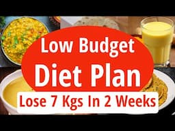 Low Budget Diet Plan To Lose Weight Fast | Simple - Easy Indian Diet Plan | Lose 7 Kgs In 2 Weeks