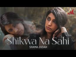 Shikwa Na Sahi | Shama Judah | Muheet Bharti | Kapil Sharma Soz | Merchant Records