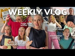 WORK WEEK IN MY LIFE 9-5: voting for president!!!, HUGE fall/winter clothing haul, medication update