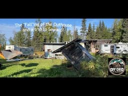 The Fall-ing of the Outhouse and a Trip to Seward!