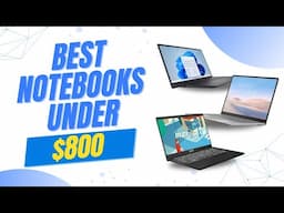 The Best Notebooks Under $800