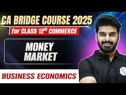 Money Market | Business Economics | CA Foundation Bridge Course 2025