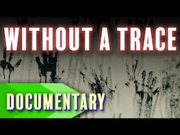 Without A Trace: Missing Person | Full Documentary