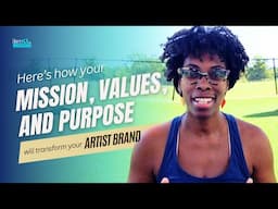 How to Transform Your Artistic Persona with Mission, Purpose, and Values